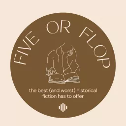 Five or Flop: the Best (and Worst) Historical Fiction Has to Offer Podcast artwork