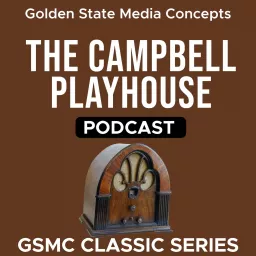 GSMC Classics: The Campbell Playhouse Podcast artwork
