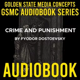 GSMC Audiobook Series: Crime and Punishment by Fyodor Dostoevsky