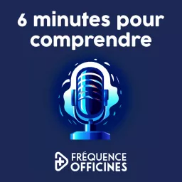 6 minutes pour comprendre - Fréquence Officines