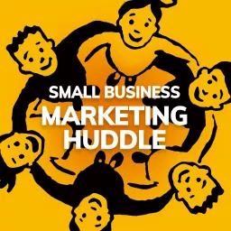 Small Business Marketing Huddle Podcast artwork