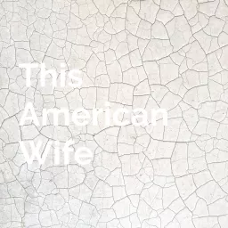 This American Wife Podcast artwork
