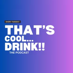 THAT'S COOL... DRINK!!! Podcast artwork