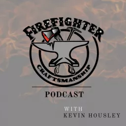 Firefighter Craftsmanship Podcast