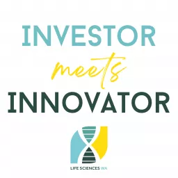 Life Sciences WA Investment Series: Investor Meets Innovator Podcast artwork