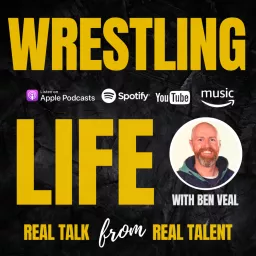 Wrestling Life with Ben Veal Podcast artwork