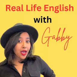The Real Life English with Gabby Podcast artwork