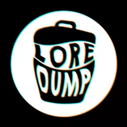 Lore Dump Podcast artwork
