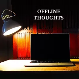 Offline Thoughts