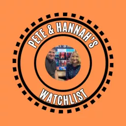 Pete and Hannah’s Watchlist: Podcast artwork