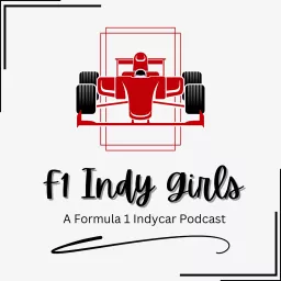 F1 Indy Girls: A Formula 1 IndyCar Podcast