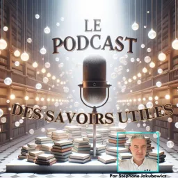 Le Podcast des Savoirs Utiles