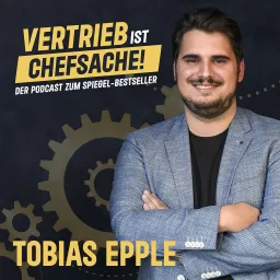 Chefsache Vertrieb – der Podcast von und mit Bestseller-Autor Tobias Epple