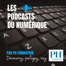 Les podcasts du numérique - By PH Formation