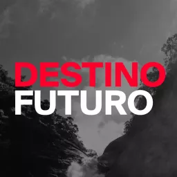 Destino Futuro Podcast artwork