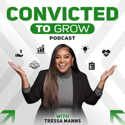 Convicted to Grow Podcast artwork