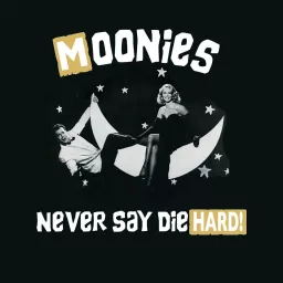 Moonies Never Say Die Hard! Podcast artwork
