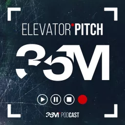 35M Elevator Pitch Podcast artwork