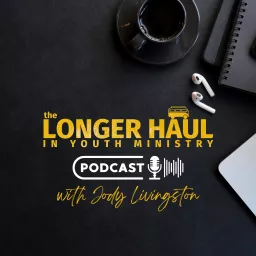 The Longer Haul Youth Ministry Podcast