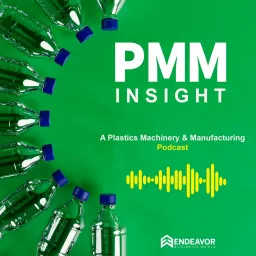 PMM Insight: A Plastics Machinery & Manufacturing Podcast