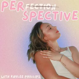 Perspective with Kaylee Phillips Podcast artwork