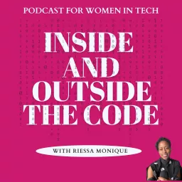 Inside and Outside the Code for Women in Tech Podcast artwork