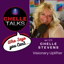 CHELLE TALKS: Who Says you Can’t…