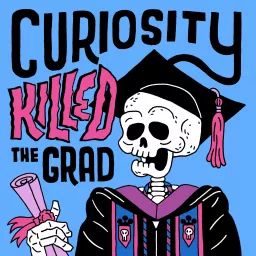 Curiosity Killed the Grad