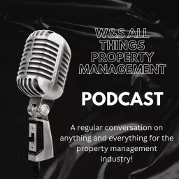 W&S All things Property Management Podcast artwork