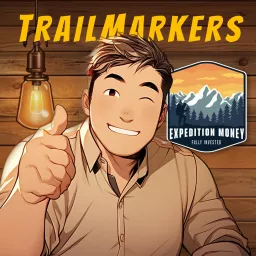 TrailMarkers By Expedition Money Podcast artwork