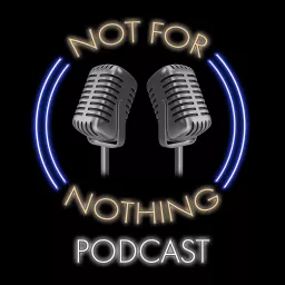 Not For Nothing Podcast artwork