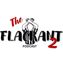 The Flagrant 2 Podcast artwork