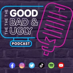 The Good The Bad & The Ugly Podcast artwork
