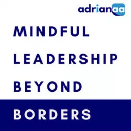 Mindful Leadership Beyond Borders Podcast artwork