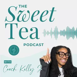 The Sweet Tea Podcast With Coach Kelly J