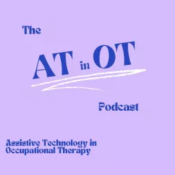 AT in OT: Assistive Technology in Occupational Therapy