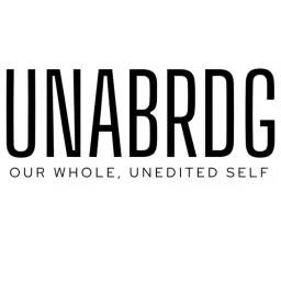 UNABRDG: our whole, unedited self Podcast artwork