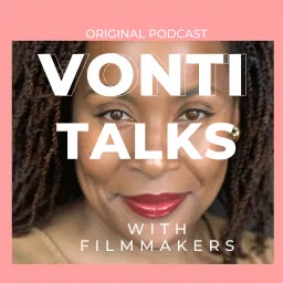 Vonti Talks with Filmmakers Podcast artwork
