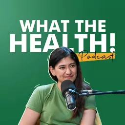 What the Health! Podcast