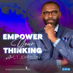 Empower Your Thinking with C.T. Johnson