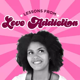 Lessons from Love Addiction Podcast artwork