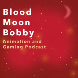 Blood Moon Bobby Podcast artwork