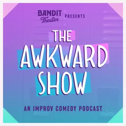 The Awkward Show by Bandit Theater