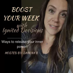 Boost Your Week with Ignited Decisions Podcast artwork