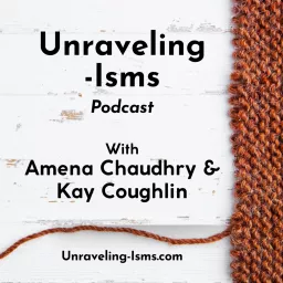 Unraveling -Isms Podcast artwork