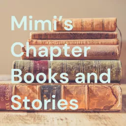 Mimi’s Chapter Books and Stories Podcast artwork