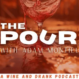 The Pour with Adam Montiel Podcast artwork