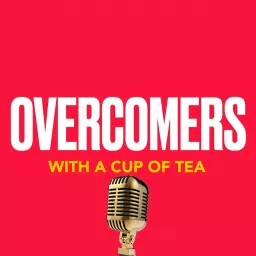 Overcomers With a Cup of Tea Podcast artwork
