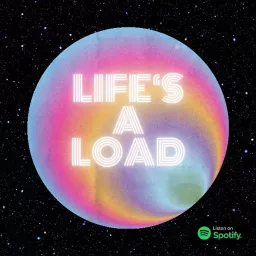 Life's A Load Podcast artwork