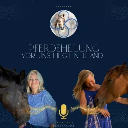 Pferdeheilung - Vor uns liegt Neuland Podcast artwork